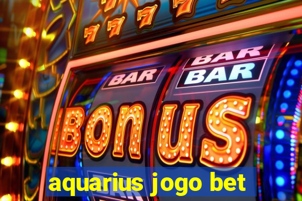 aquarius jogo bet